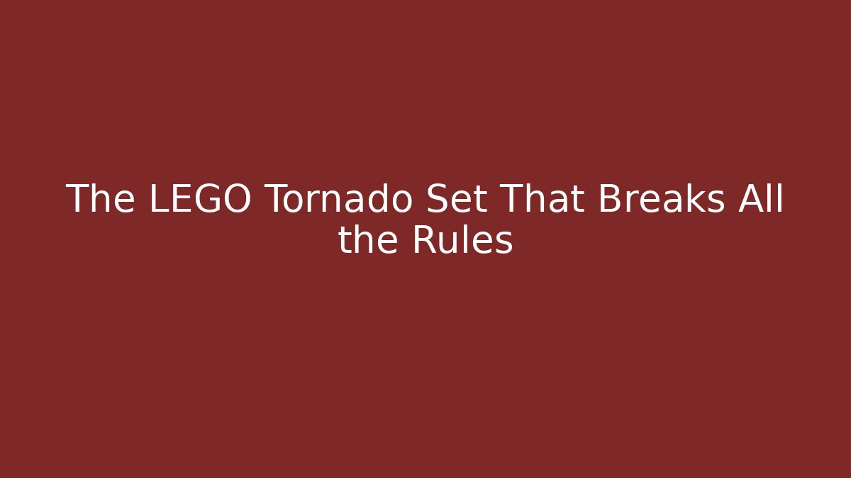 The LEGO Tornado Set That Breaks All the Rules