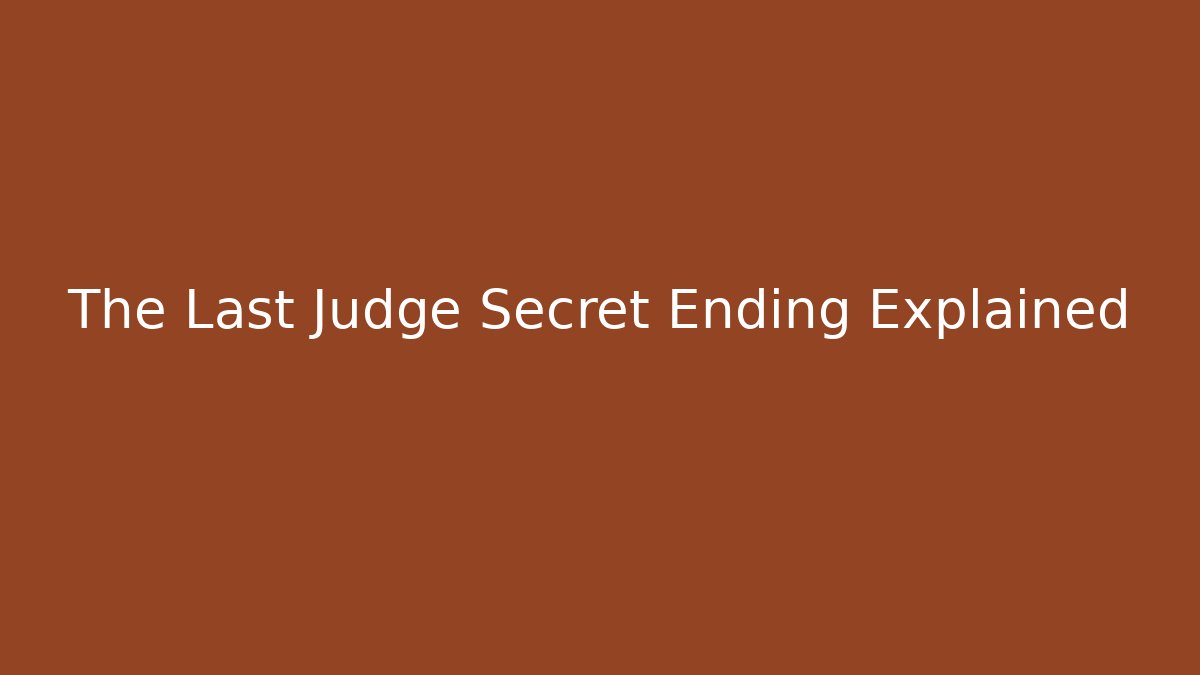 The Last Judge Secret Ending Explained