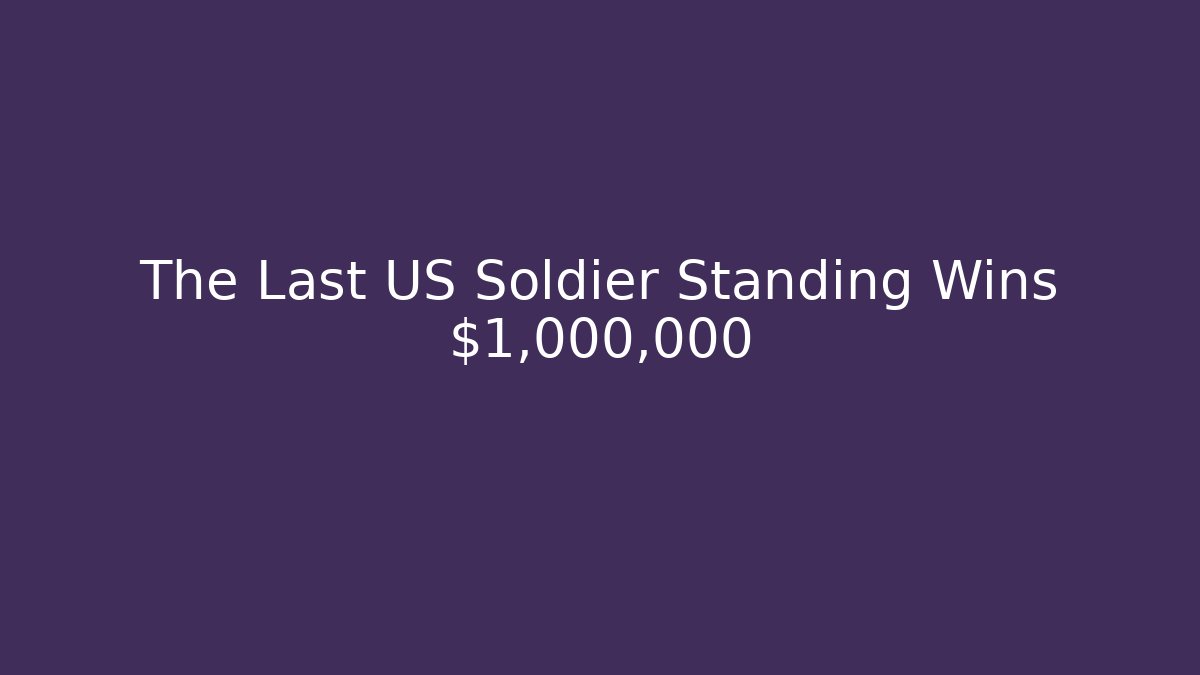 The Last US Soldier Standing Wins $1,000,000