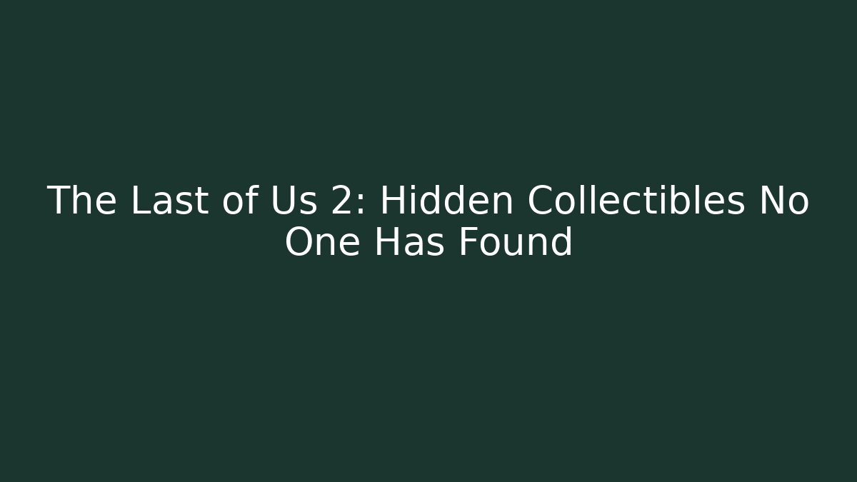 The Last of Us 2: Hidden Collectibles No One Has Found - Método de Aprovação