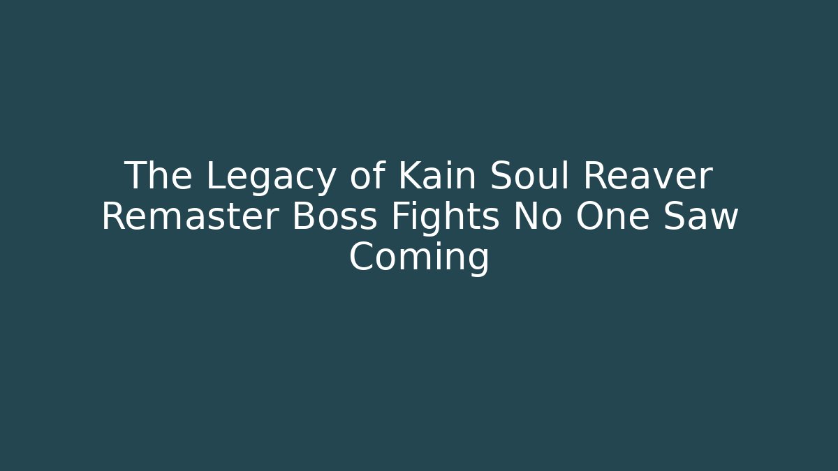 The Legacy of Kain Soul Reaver Remaster Boss Fights No One Saw Coming