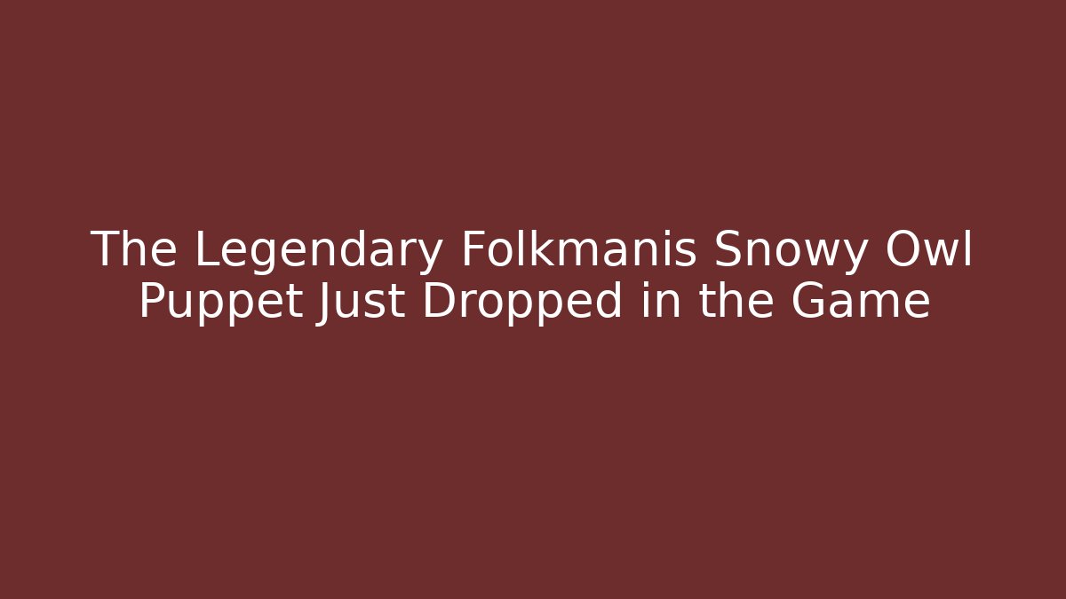 The Legendary Folkmanis Snowy Owl Puppet Just Dropped in the Game