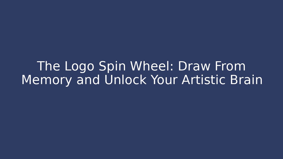 The Logo Spin Wheel: Draw From Memory and Unlock Your Artistic Brain - Método de Aprovação