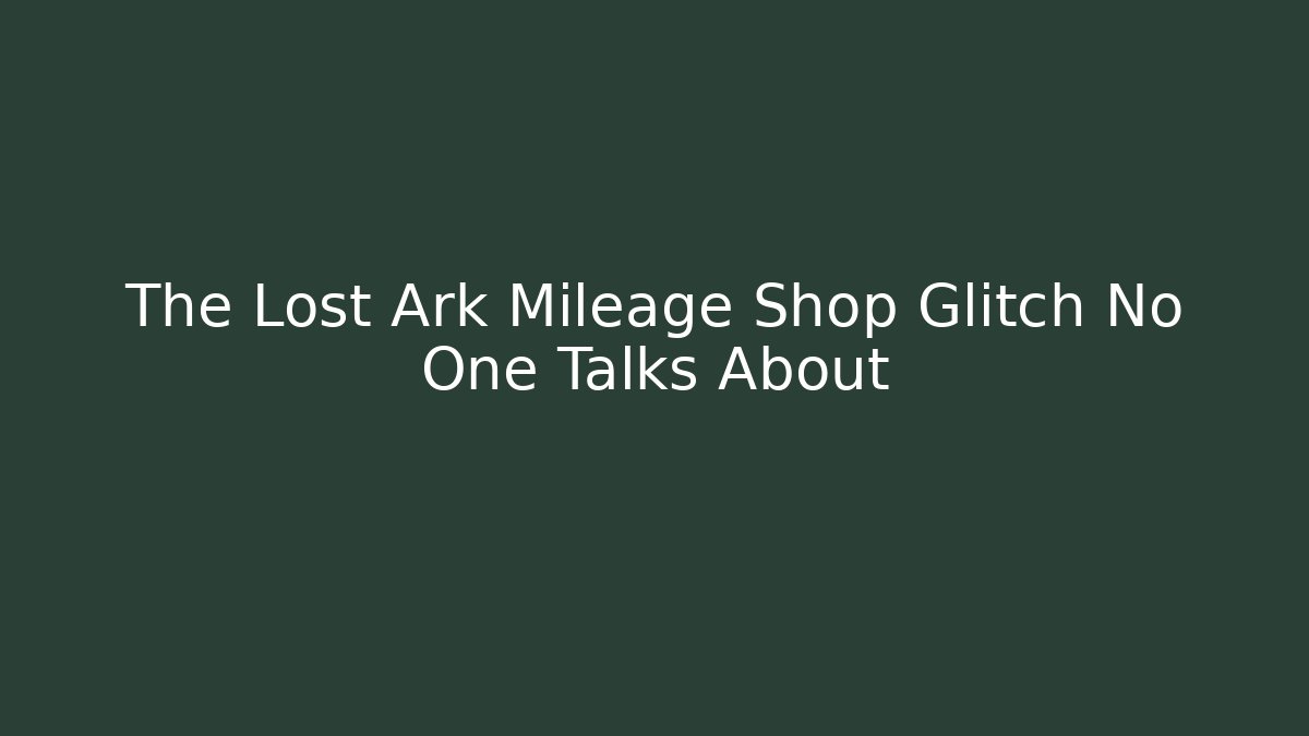 The Lost Ark Mileage Shop Glitch No One Talks About