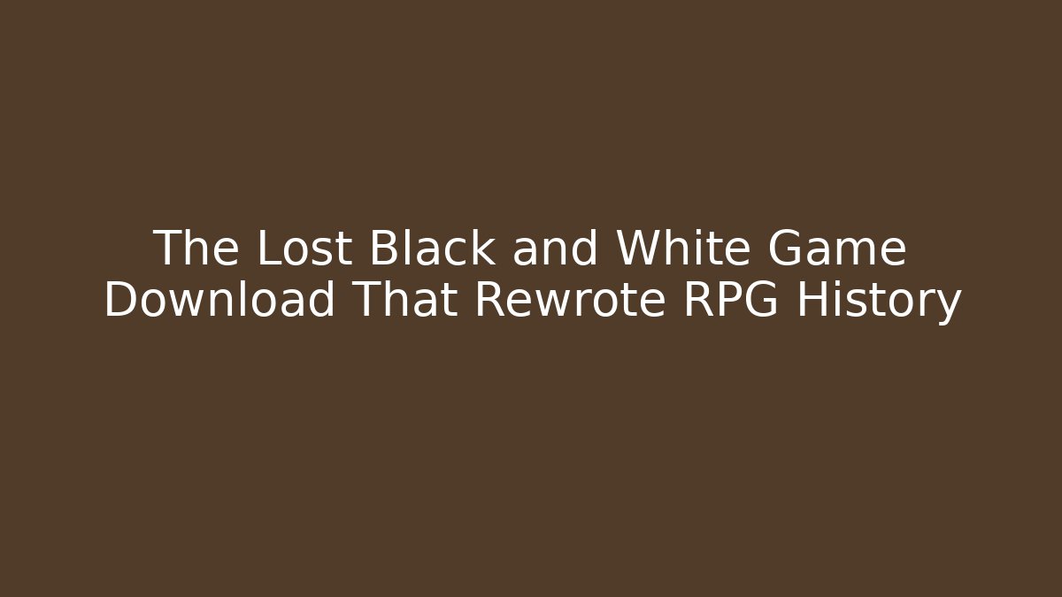 The Lost Black and White Game Download That Rewrote RPG History