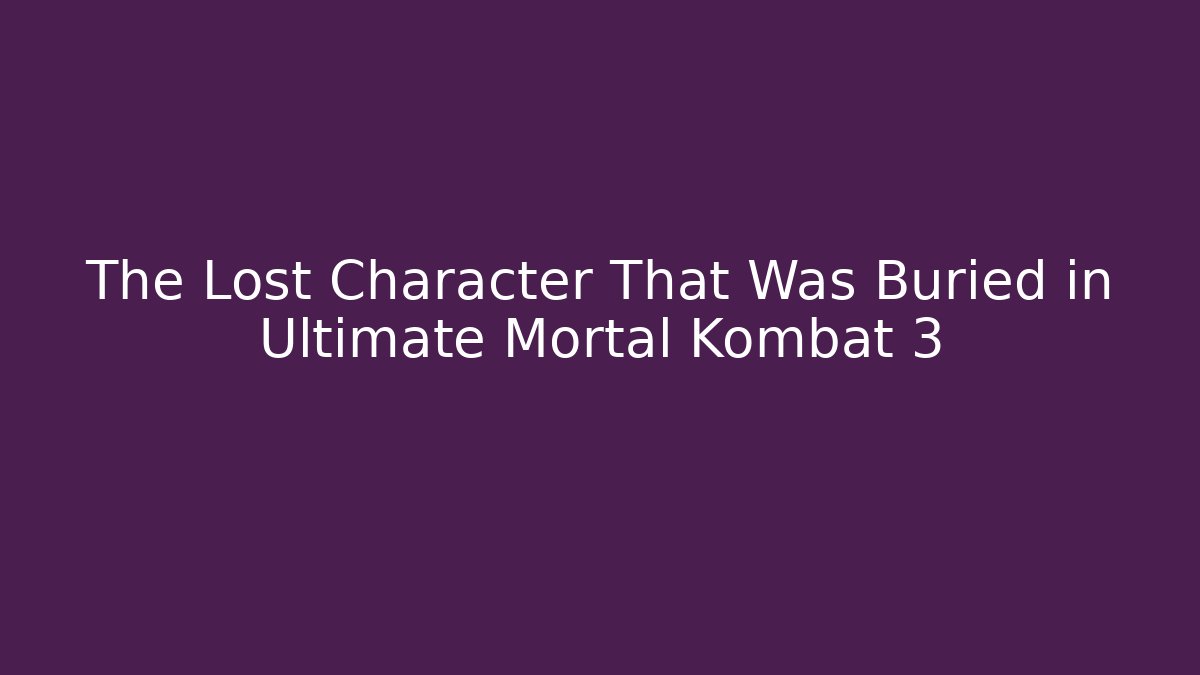 The Lost Character That Was Buried in Ultimate Mortal Kombat 3