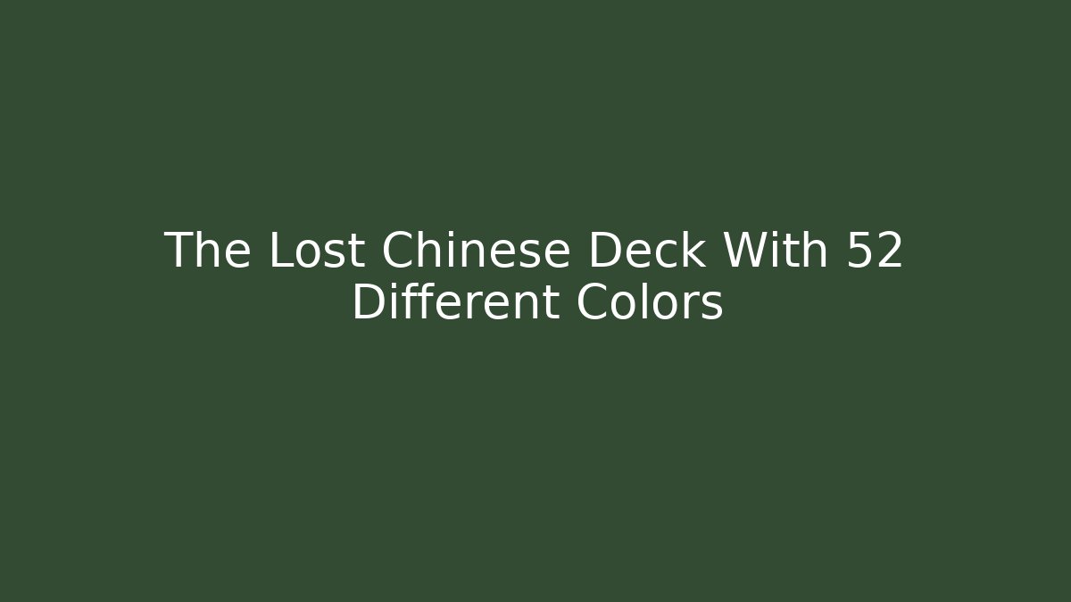 The Lost Chinese Deck With 52 Different Colors