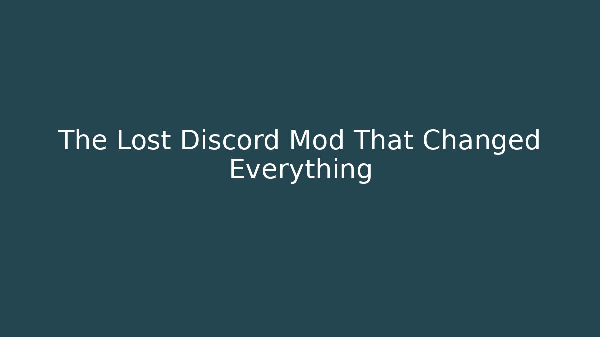 The Lost Discord Mod That Changed Everything - Método de Aprovação