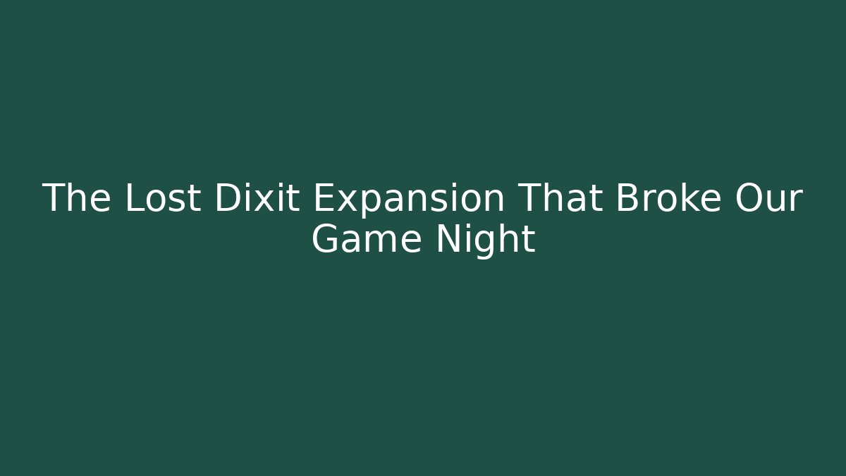The Lost Dixit Expansion That Broke Our Game Night
