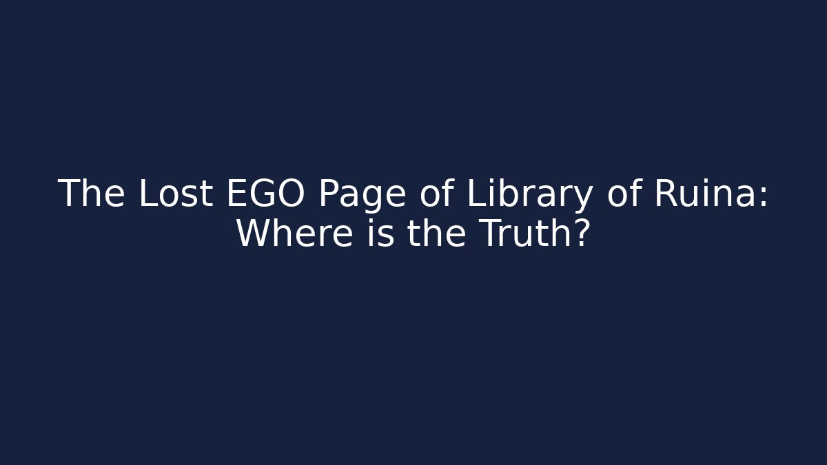 The Lost EGO Page of Library of Ruina: Where is the Truth?