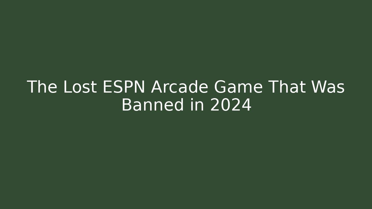 The Lost ESPN Arcade Game That Was Banned in 2024