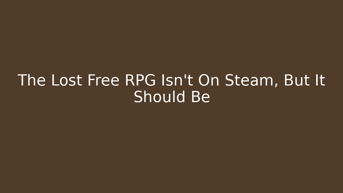The Lost Free RPG Isn't On Steam, But It Should Be