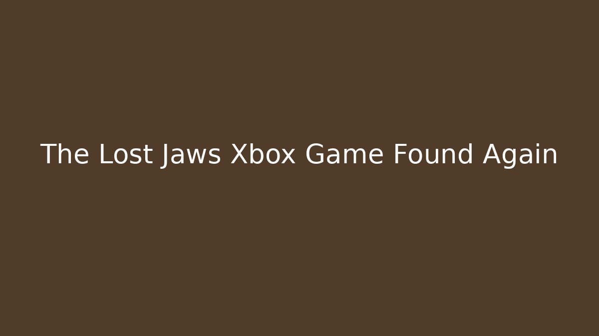 The Lost Jaws Xbox Game Found Again