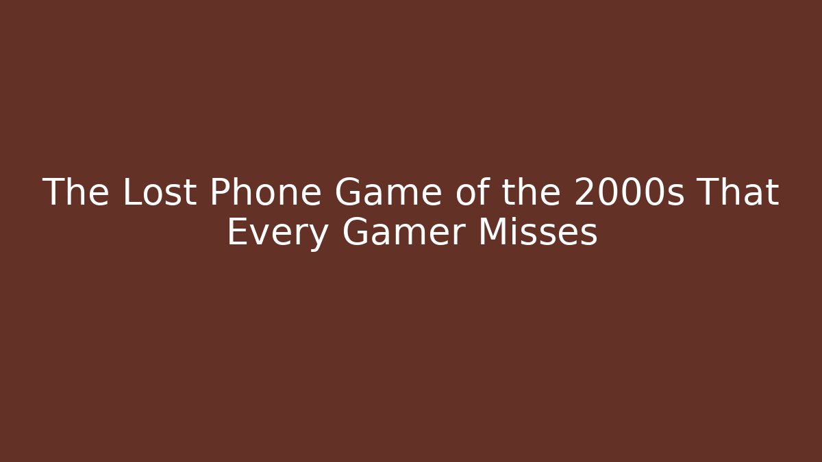 The Lost Phone Game of the 2000s That Every Gamer Misses