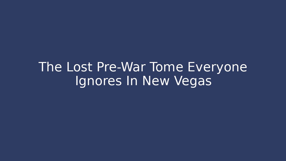 The Lost Pre-War Tome Everyone Ignores In New Vegas - Método de Aprovação