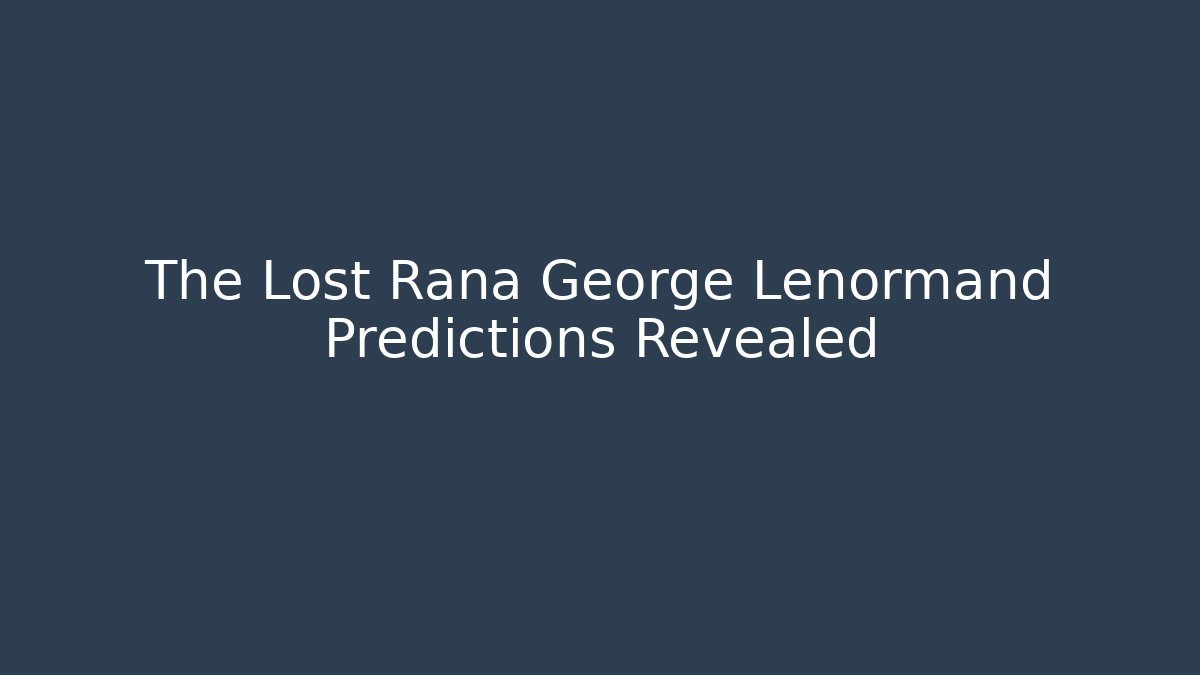 The Lost Rana George Lenormand Predictions Revealed - Método de Aprovação