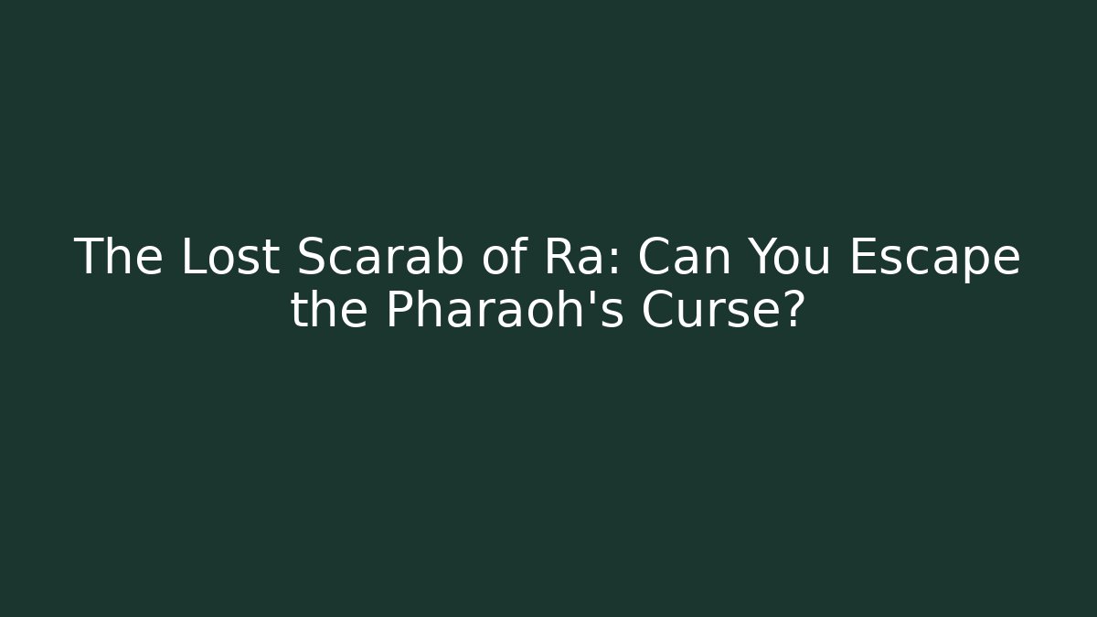 The Lost Scarab of Ra: Can You Escape the Pharaoh’s Curse? - Método de Aprovação
