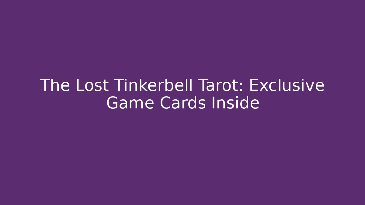 The Lost Tinkerbell Tarot: Exclusive Game Cards Inside