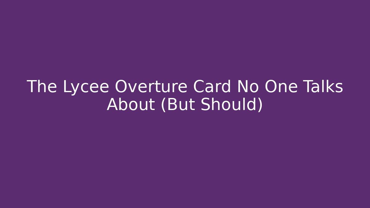 The Lycee Overture Card No One Talks About (But Should)