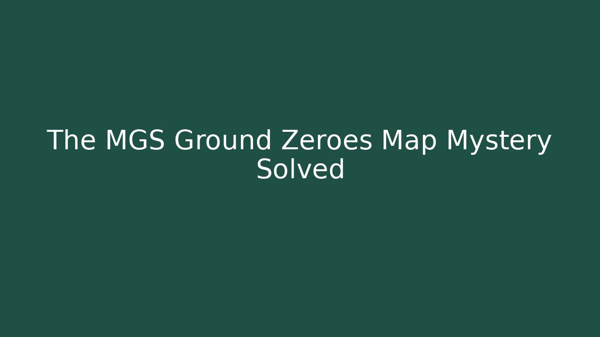 The MGS Ground Zeroes Map Mystery Solved - Método de Aprovação