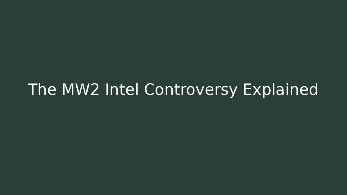 The MW2 Intel Controversy Explained