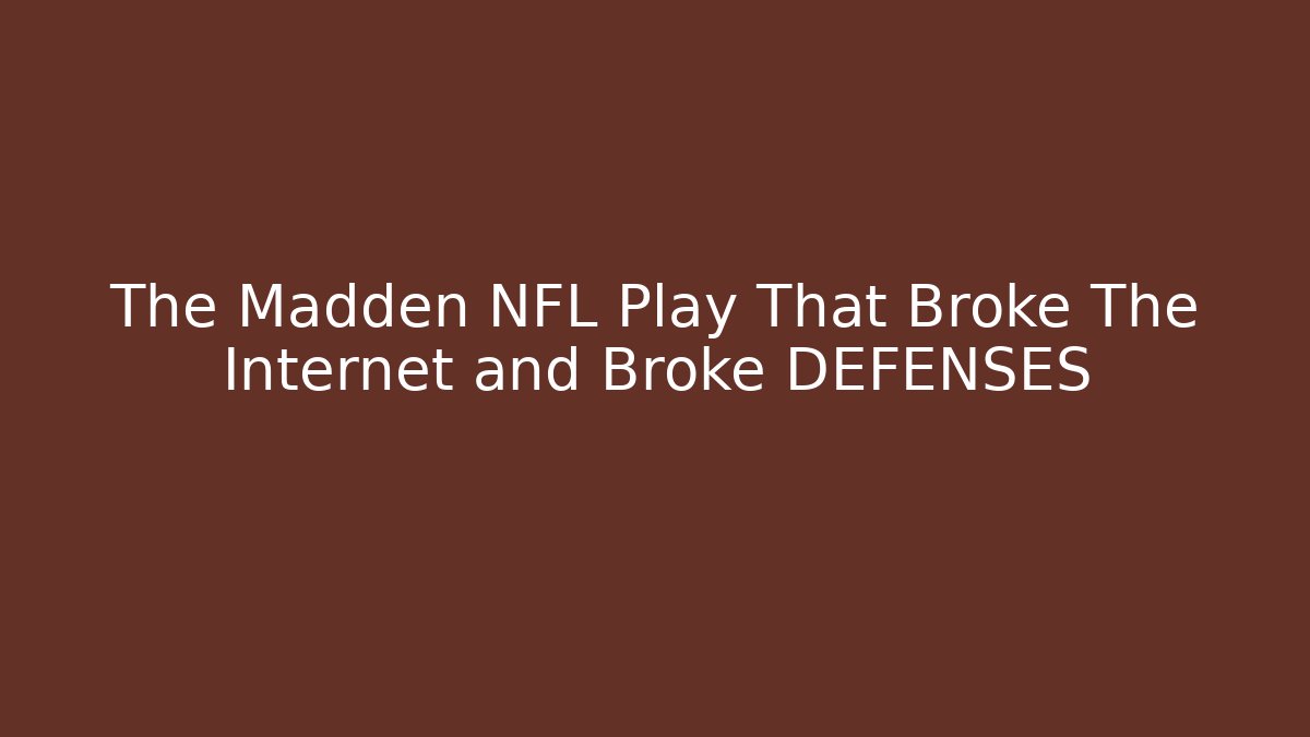 The Madden NFL Play That Broke The Internet and Broke DEFENSES