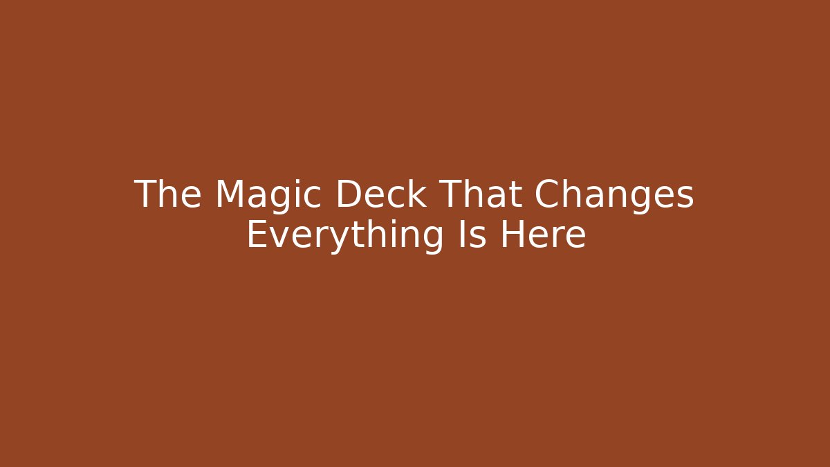 The Magic Deck That Changes Everything Is Here - Método de Aprovação