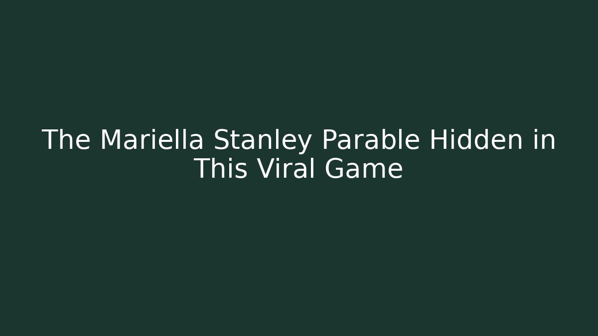 The Mariella Stanley Parable Hidden in This Viral Game