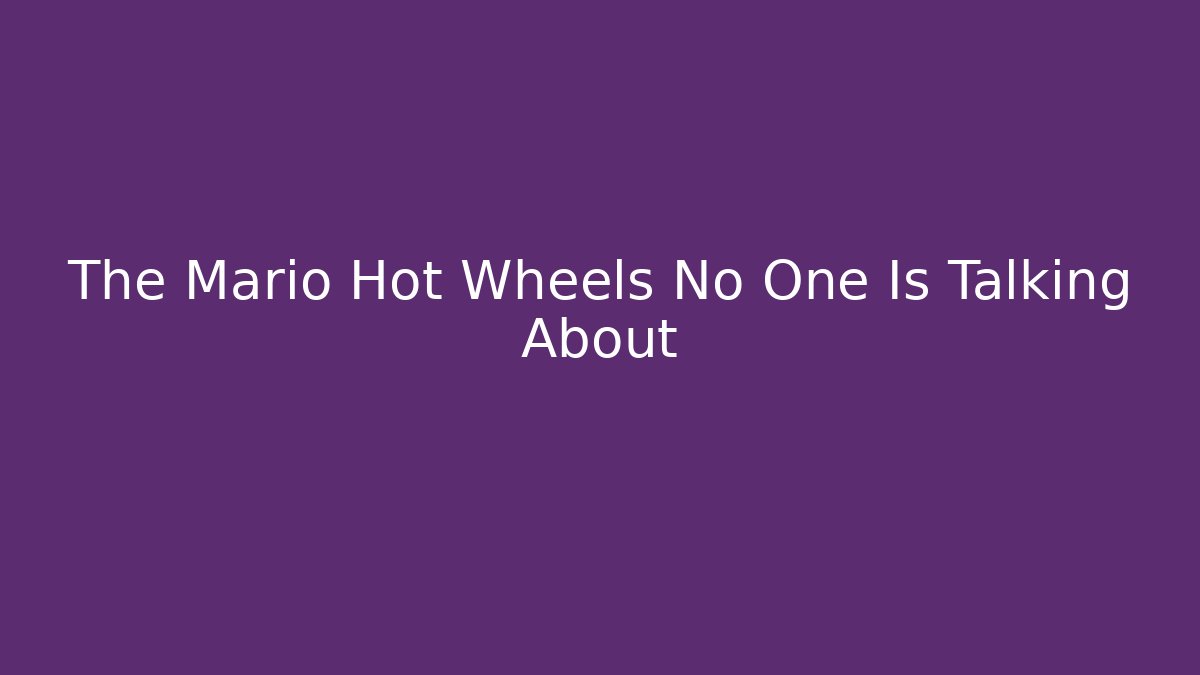 The Mario Hot Wheels No One Is Talking About