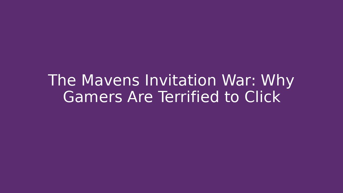 The Mavens Invitation War: Why Gamers Are Terrified to Click - Método de Aprovação