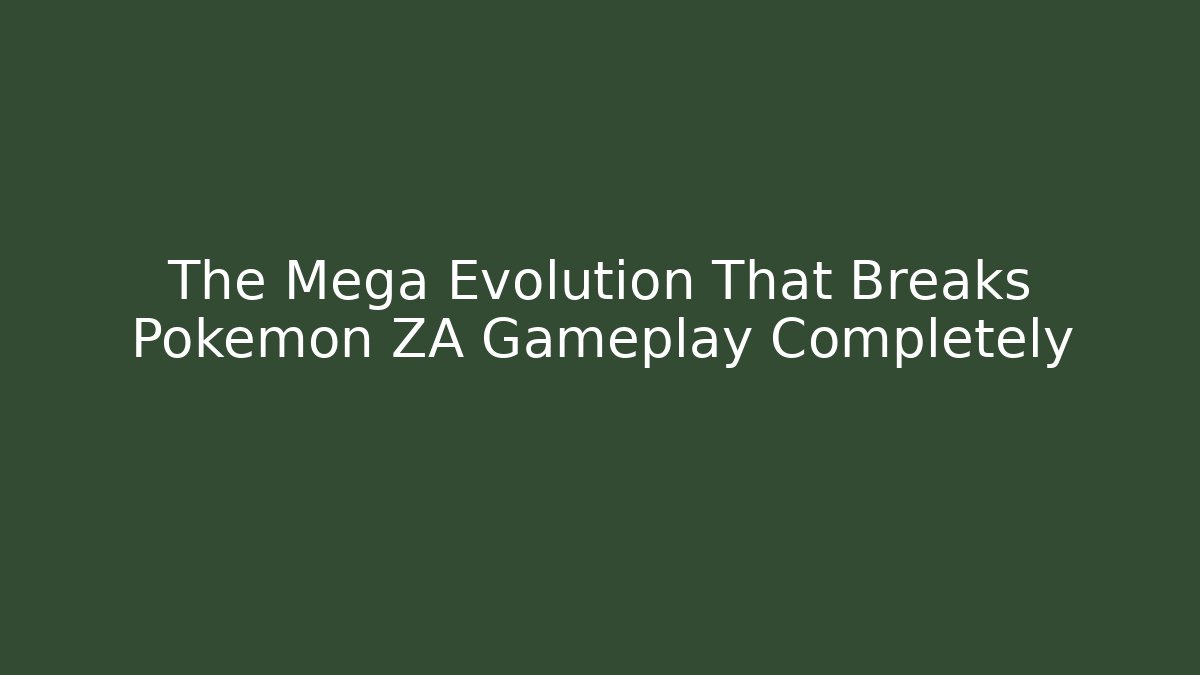The Mega Evolution That Breaks Pokémon ZA Gameplay Completely - Método de Aprovação