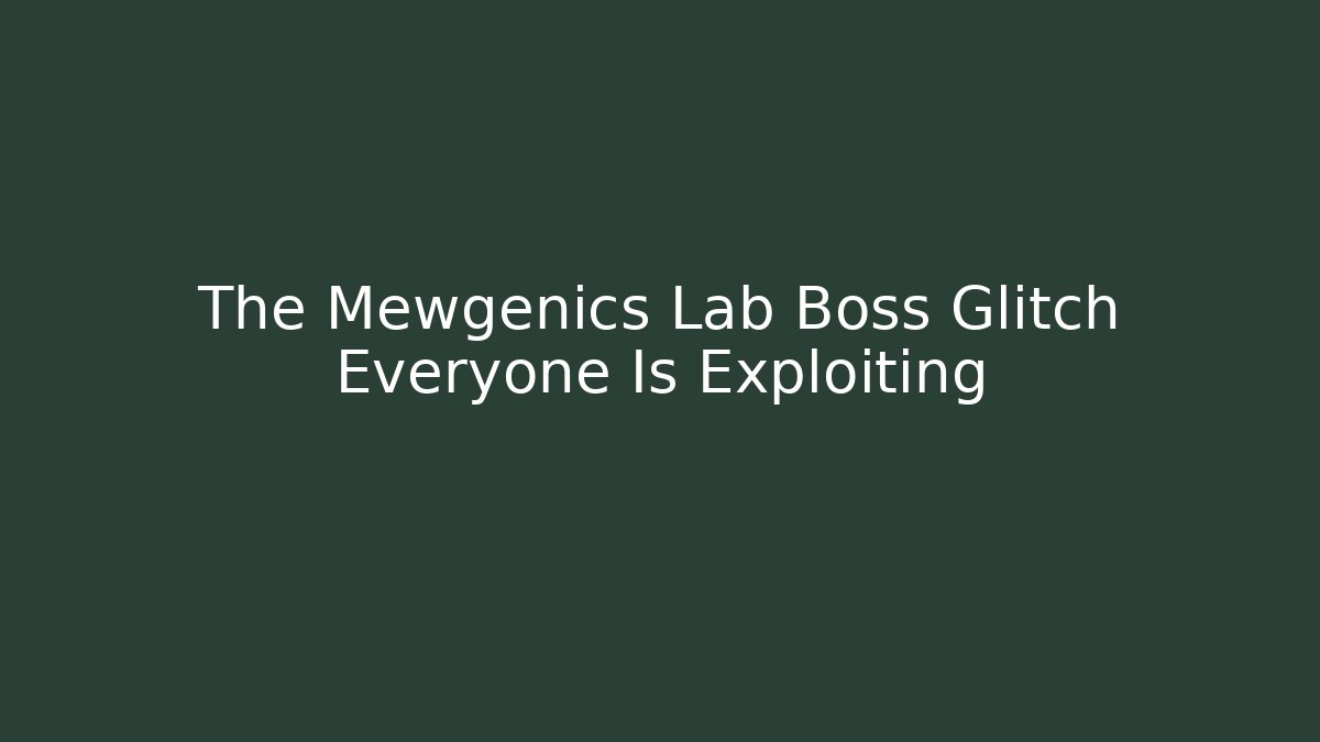 The Mewgenics Lab Boss Glitch Everyone Is Exploiting