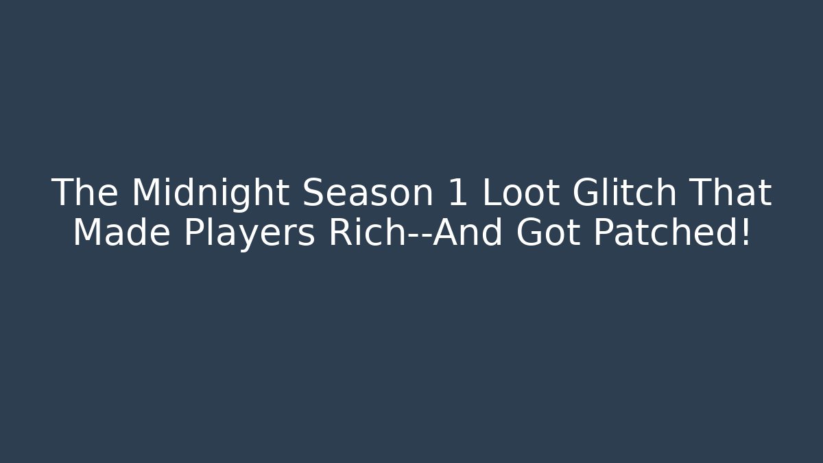 The Midnight Season 1 Loot Glitch That Made Players Rich—And Got Patched!