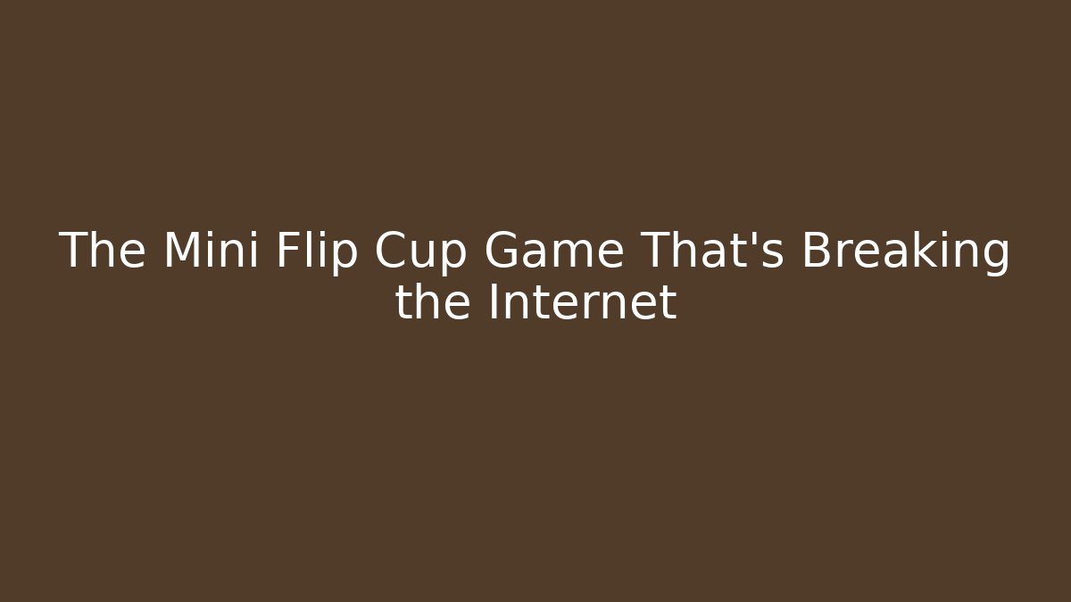 The Mini Flip Cup Game That's Breaking the Internet
