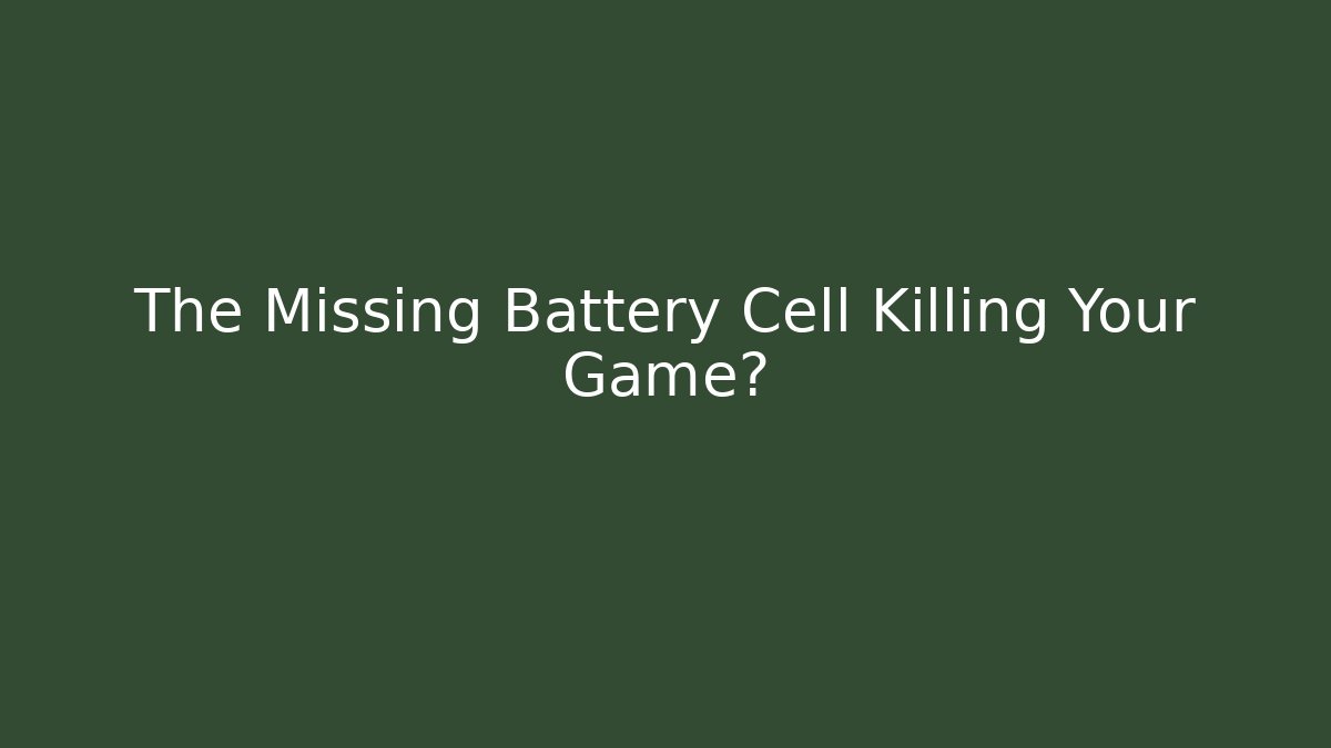 The Missing Battery Cell Killing Your Game?