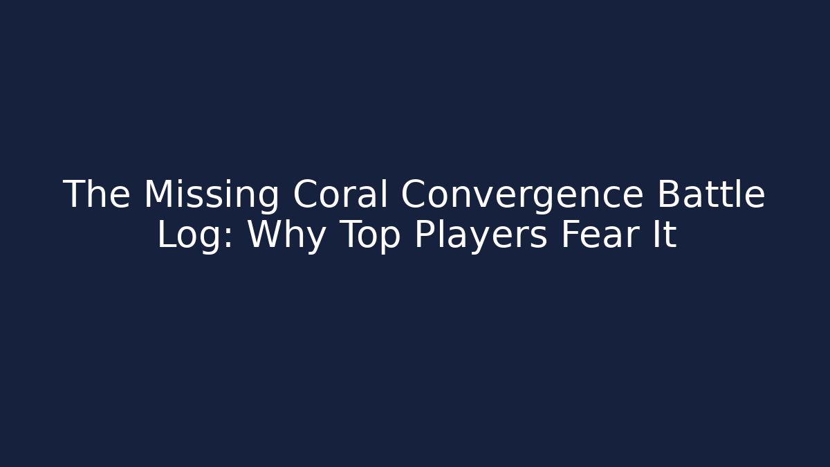 The Missing Coral Convergence Battle Log: Why Top Players Fear It