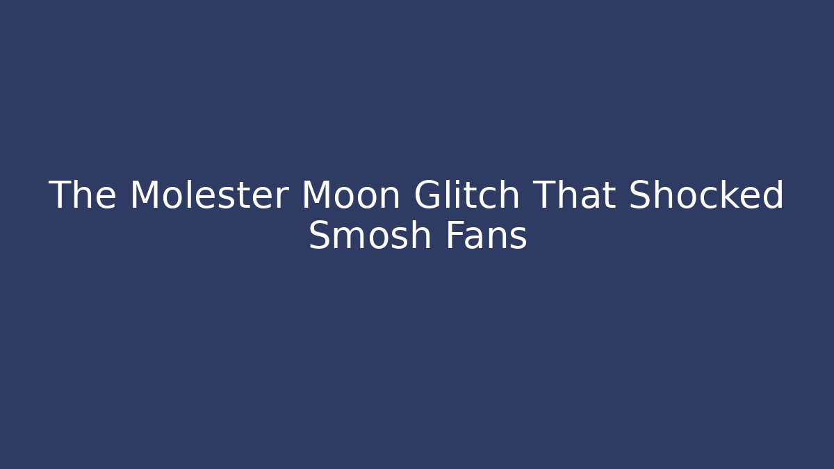 The Molester Moon Glitch That Shocked Smosh Fans