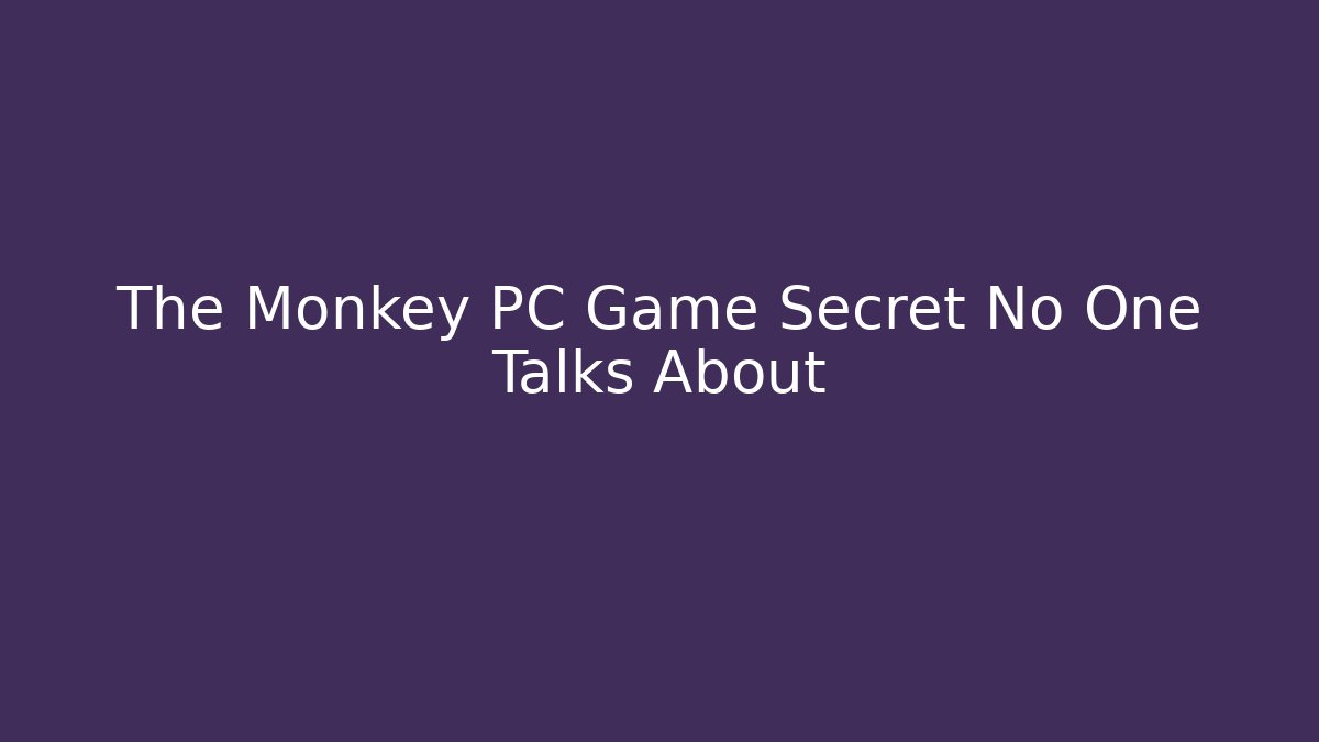 The Monkey PC Game Secret No One Talks About