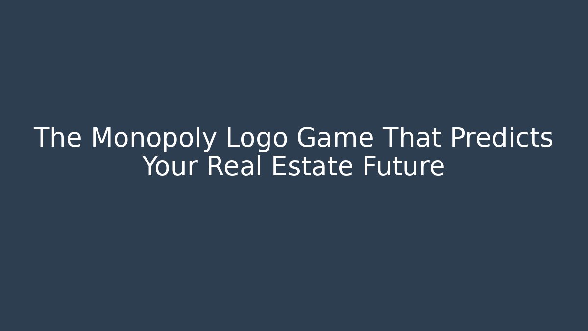 The Monopoly Logo Game That Predicts Your Real Estate Future - Método de Aprovação