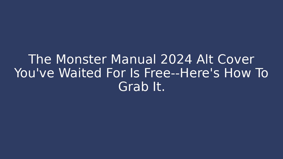 The Monster Manual 2024 Alt Cover You’ve Waited For Is Free—Here’s How To Grab It. - Método de Aprovação