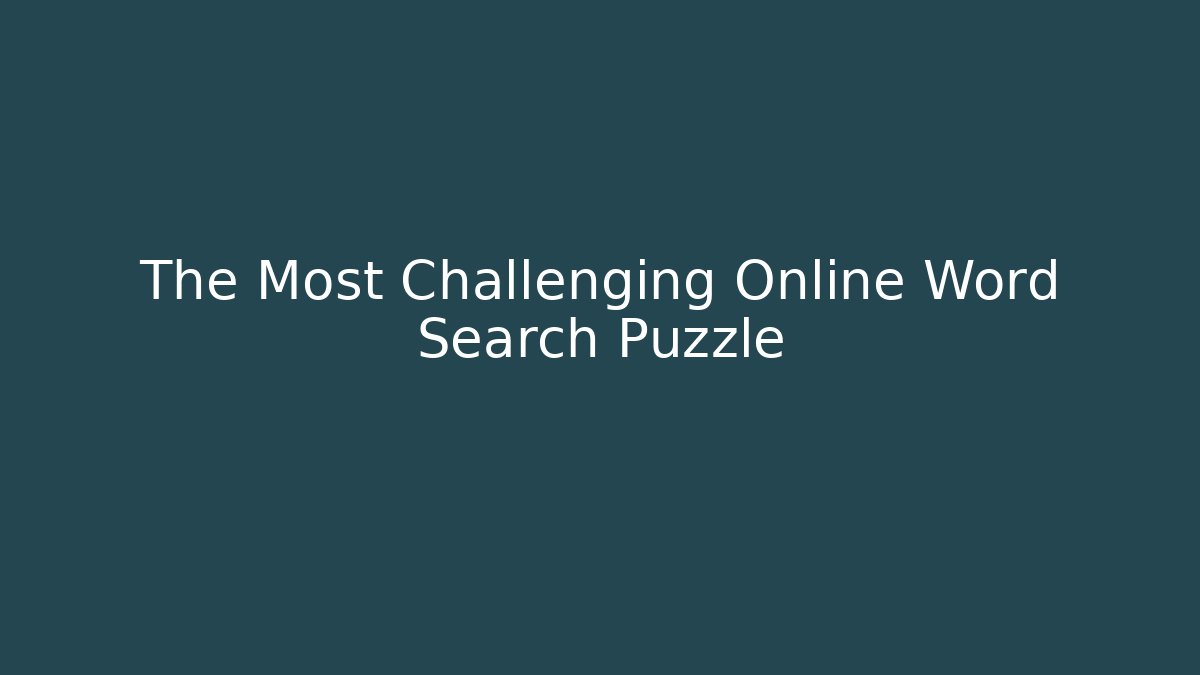 The Most Challenging Online Word Search Puzzle