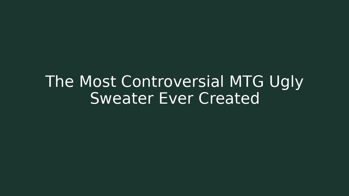The Most Controversial MTG Ugly Sweater Ever Created