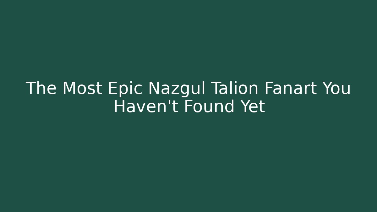 The Most Epic Nazgûl Talion Fanart You Haven't Found Yet