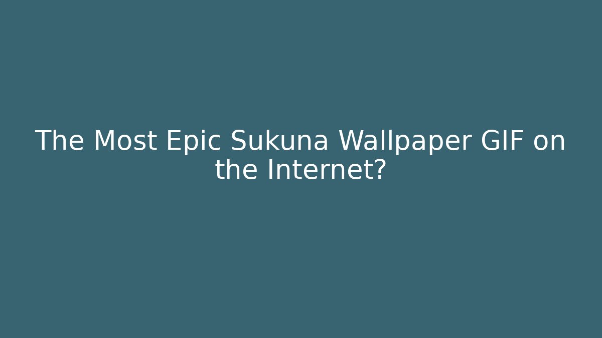 The Most Epic Sukuna Wallpaper GIF on the Internet?