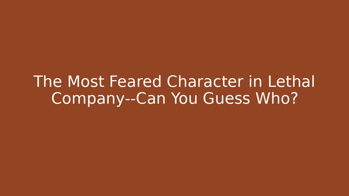The Most Feared Character in Lethal Company—Can You Guess Who?