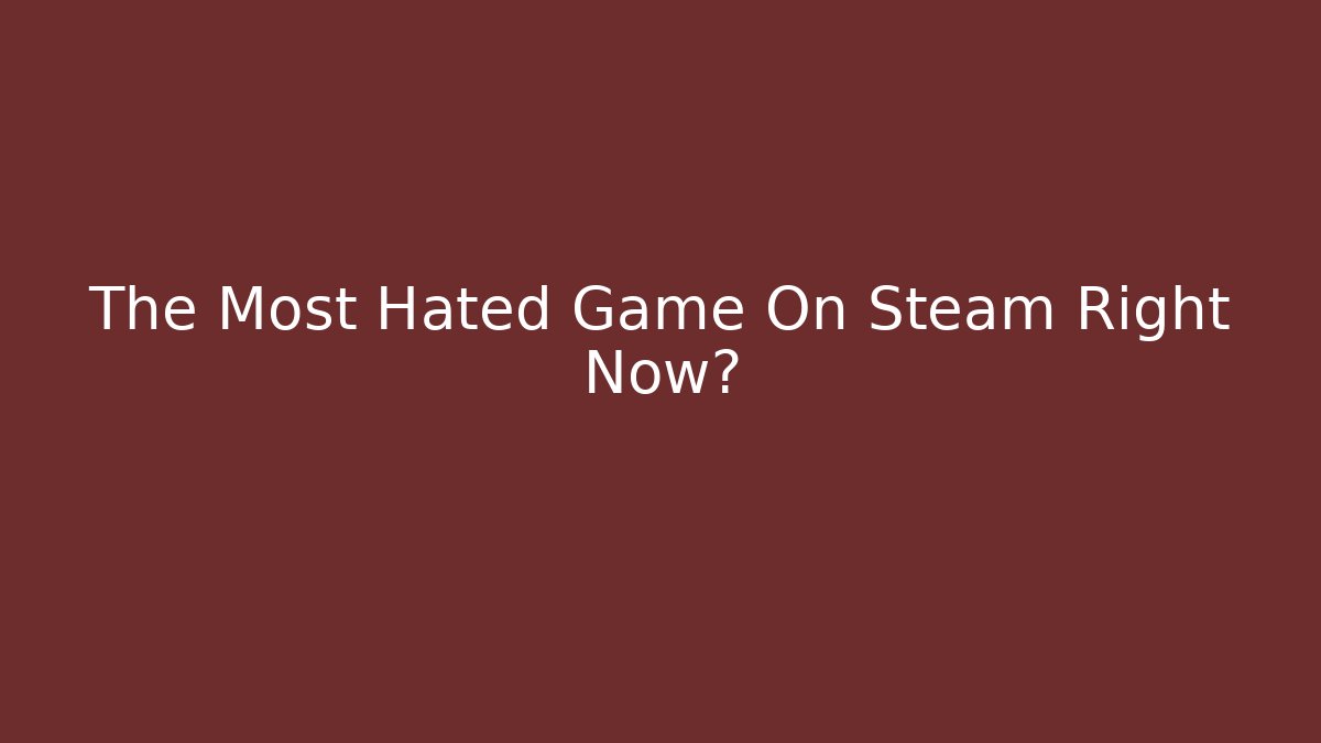 The Most Hated Game On Steam Right Now? - Método de Aprovação