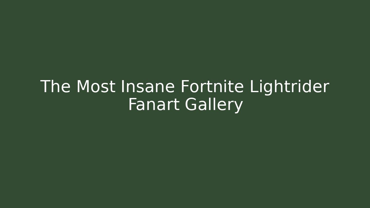 The Most Insane Fortnite Lightrider Fanart Gallery