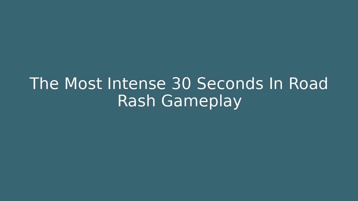 The Most Intense 30 Seconds In Road Rash Gameplay