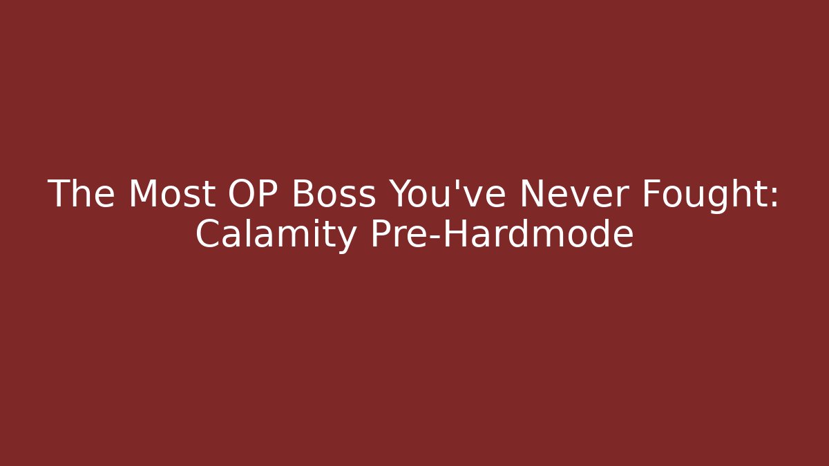 The Most OP Boss You've Never Fought: Calamity Pre-Hardmode