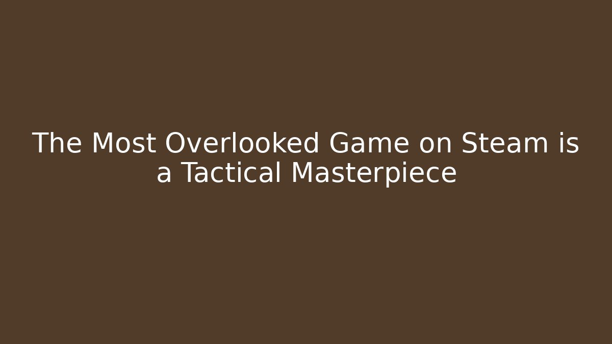 The Most Overlooked Game on Steam is a Tactical Masterpiece